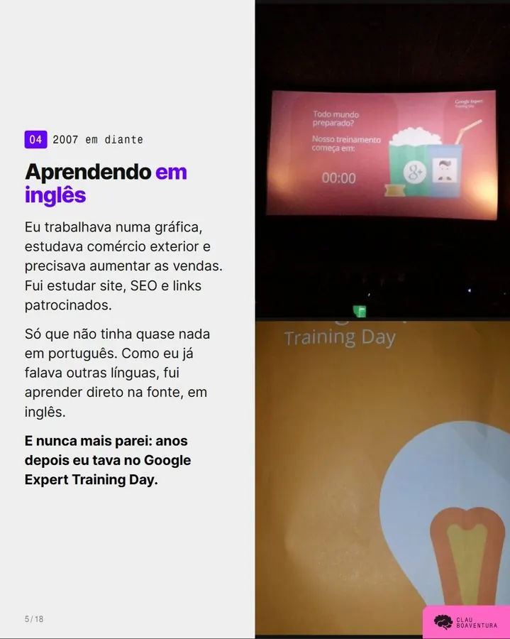 A partir de 2007, estudando site, SEO e links patrocinados direto em inglês.