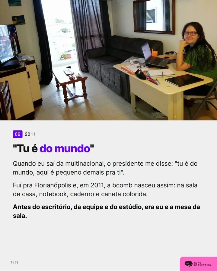 2011: nasce a bcomb, agência digital, na sala de casa em Florianópolis.