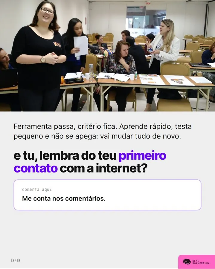 Ferramenta passa, critério fica. E tu, lembra do teu primeiro contato com a internet?